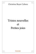 Couverture du livre « Tristes nouvelles et Petites joies » de Cabero C R. aux éditions Edilivre