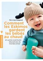 Couverture du livre « Comment les Eskimos gardent les bébés au chaud » de Mei-Ling Hopgood aux éditions Marabout