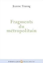 Couverture du livre « Fragments du métropolitain » de Jeanne Truong aux éditions Beauchesne