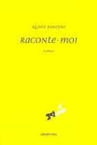 Couverture du livre « Raconte-Moi » de Agnes Pareyre aux éditions Calmann-levy