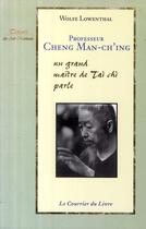 Couverture du livre « Professeur Cheng Man-Ch'ing » de Wolfe Lowenthal aux éditions Courrier Du Livre