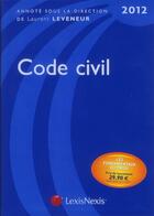 Couverture du livre « Code civil 2012 (31e édition) » de Laurent Leveneur aux éditions Lexisnexis
