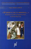 Couverture du livre « D'abord il dit et ordonna ; testaments et société en lyonnais et forez à la fin du moyen âge » de Lorcin aux éditions Pu De Lyon