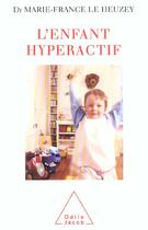 Couverture du livre « L'enfant hyperactif » de Marie-France Le Heuzey aux éditions Odile Jacob