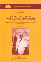 Couverture du livre « Le Fuuta-Jaloo face à la colonisation Tome 1 » de Ismael Barry aux éditions L'harmattan