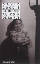Couverture du livre « La blonde au coin de la rue » de David Goodis aux éditions Rivages