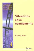 Couverture du livre « Modélisation des systèmes mécaniques Vol. 4 : vibrations sous écoulements » de Axisa Francois aux éditions Hermes Science Publications
