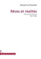 Couverture du livre « Rêves et réalités ; recueil de poésies, 1987-1988 » de Danyel La Chouette aux éditions Societe Des Ecrivains