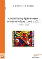Couverture du livre « Annales de l'agrégation interne de mathématiques ; 2005 à 2007 » de Mercier E Dany-Jack aux éditions Publibook