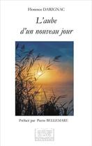 Couverture du livre « L'aube d'un nouveau jour » de Darignac Florence aux éditions Les Sentiers Du Livre