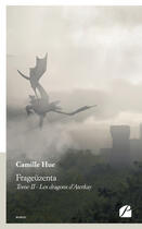 Couverture du livre « Frageüzenta t.2 ; les dragons d'Aterkay » de Camille Hue aux éditions Editions Du Panthon