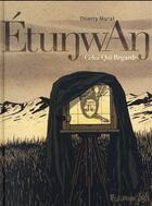 Couverture du livre « Etunwan ; celui qui regarde » de Thierry Murat aux éditions Futuropolis