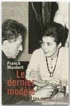 Couverture du livre « Le dernier modèle » de Franck Maubert aux éditions Fayard/mille Et Une Nuits