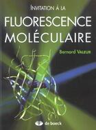 Couverture du livre « Invitation a la fluorescence moleculaire » de Bernard Valeur aux éditions De Boeck Superieur