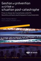 Couverture du livre « Gestion et prévention de crise en situation post-catastrophe ; prise en charge des traumatismes collectifs » de Neuilly M-T. aux éditions De Boeck Superieur