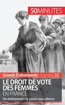 Couverture du livre « Le droit de vote des femmes en France ; un événement clé passé sous silence » de Remi Spinassou aux éditions 50minutes.fr