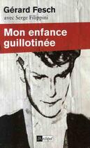 Couverture du livre « Mon enfance guillotinée » de Fesch-G aux éditions Archipel