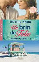 Couverture du livre « Roman holiday Tome 1 : un brin de folie » de Knox Ruthie aux éditions Milady