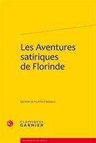 Couverture du livre « Les aventures satiriques de florinde » de Filippo D' Angelo aux éditions Classiques Garnier