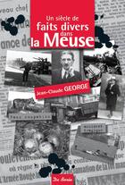 Couverture du livre « Un siècle de faits divers dans la Meuse » de Jean-Claude George aux éditions De Boree