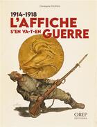 Couverture du livre « L'affiche s'en va-t-en guerre, 14/18 » de Christophe Thomas aux éditions Orep