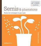 Couverture du livre « Semis & plantations ; toutes les techniques en pas à pas » de Xavier Mathias aux éditions Rustica Editions