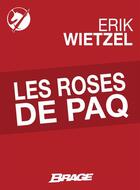 Couverture du livre « Les roses de Paq » de Erik Wietzel aux éditions Bragelonne