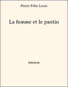 Couverture du livre « La femme et le pantin » de Pierre Félix Louis aux éditions Bibebook