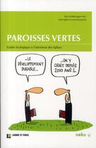 Couverture du livre « Paroisses vertes ; guide écologique à l'attention des églises » de Kurt Aufdereggen aux éditions Labor Et Fides