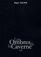 Couverture du livre « Les ombres de la caverne » de Roger Bauwm aux éditions La Bruyere