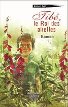 Couverture du livre « Tibé, le roi des airelles » de Robert Jail aux éditions La Fontaine De Siloe