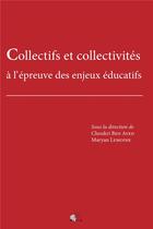 Couverture du livre « Collectifs et collectivités : à l'épreuve des enjeux éducatifs » de Choukri Ben Ayed et Mme Maryan Lemoine aux éditions Pu De Limoges