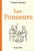 Couverture du livre « Les Penseurs » de Francois Ayroles aux éditions L'association