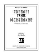Couverture du livre « Recherche femme désespérément » de Vincent Durand aux éditions Art Et Comedie