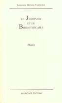 Couverture du livre « Le jardinier et le bibliothécaire » de Simonne Henry-Valmore aux éditions Ibis Rouge Editions