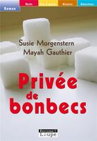 Couverture du livre « Privée de bonbecs » de Susie Morgenstern et Mayah Gauthier aux éditions Editions De La Loupe