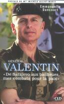 Couverture du livre « Général valentin ; de sarajevo aux banlieues, mes combats pour la paix » de Dancourt Emman aux éditions Cld