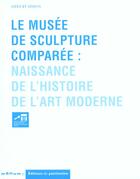 Couverture du livre « Le musee de la sculpture comparee. naissance de l'histoire de l'art moderne » de  aux éditions Editions Du Patrimoine