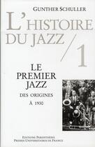 Couverture du livre « L'histoire du jazz t.1 ; le premier jazz, des origines à 1930 » de Gunther Schuller aux éditions Parentheses