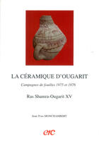 Couverture du livre « La ceramique d'ougarit - campagnes de fouilles 1975 et 1976 - ras shamra-ougarit xv » de Monchambert Jean-Yve aux éditions Erc
