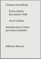Couverture du livre « Art et culture ; essais critiques, précédé d'une sélection d'écrits ; 1940-1949 » de Clement Greenberg aux éditions Macula
