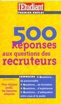 Couverture du livre « 500 réponses aux questions des recruteurs » de Celine Manceau aux éditions L'etudiant