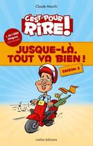 Couverture du livre « C'est pour rire saison 2 ; jusque-là, tout va bien ! » de Claude Mocchi aux éditions Ixelles Editions