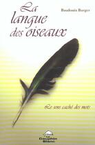Couverture du livre « La langue des oiseaux ; le sens caché des mots » de Baudouin Burger aux éditions Dauphin Blanc