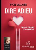 Couverture du livre « Dire adieu » de Yvon Dallaire aux éditions Stanke Alexandre
