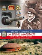 Couverture du livre « La ligne maginot t.2 ; hommes et ouvrages » de Jean-Yves Mary aux éditions Histoire Et Collections