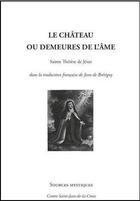 Couverture du livre « Sainte Thérèse de Jésus ; le château ou les demeures de l'âme » de Sainte Therese D'Avila aux éditions Paroisse Et Famille