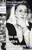 Couverture du livre « Une mère contre la dictature » de Hebe De Bonafini et Matilde Sanchez aux éditions Descartes & Cie