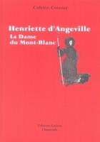 Couverture du livre « Henriette d'Angeville ; la dame du Mont-Blanc » de Colette Cosnier aux éditions Guerin
