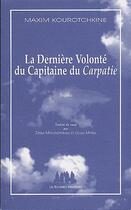 Couverture du livre « La dernière volonté du capitaine du Carpatie » de Maxim Kourotchkine aux éditions Solitaires Intempestifs